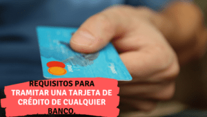 Requisitos para tramitar una tarjeta de crédito de cualquier banco. -Financiero Millennial