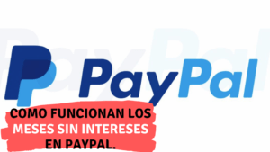 Como funcionan los meses sin intereses en PAYPAL. -Financiero Millennial