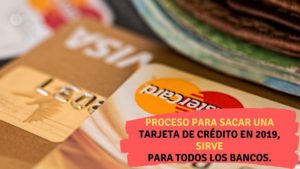 Proceso para sacar una tarjeta de crédito en 2019, sirve para todos los bancos.