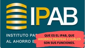 Que es el IPAB, que ahorros protege y cuáles son sus funciones.