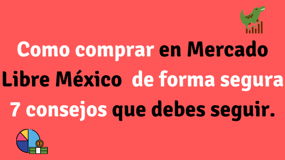 Como comprar en Mercado Libre México de forma segura 7 consejos