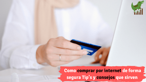 Como comprar por internet de forma segura Tip’s y consejos que sirven en el 2020