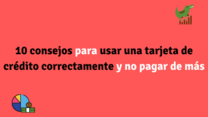 10 CONSEJOS para usar una tarjeta de crédito correctamente