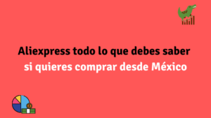 Aliexpress todo lo que debes saber si quieres comprar desde México