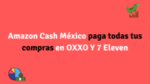 Amazon Cash México paga todas tus compras en OXXO Y 7 Eleven