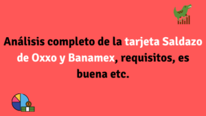 Análisis completo de la tarjeta Saldazo de Oxxo y Banamex