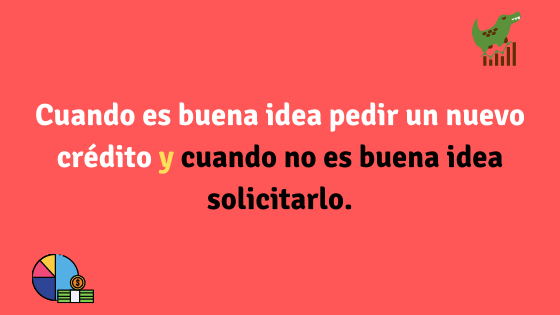 Cuando es buena idea pedir un nuevo crédito y cuando no es buena idea