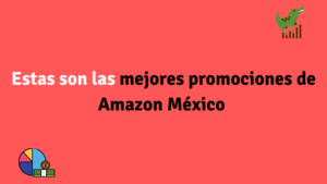 Estas son las mejores promociones de Amazon México