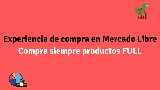 Experiencia de compra en Mercado Libre Compra siempre productos FULL