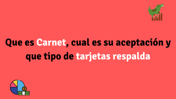 Que es Carnet, cual es su aceptación y que tipo de tarjetas respalda
