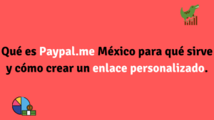 Qué es Paypal.me México para qué sirve y cómo crear un enlace personalizado