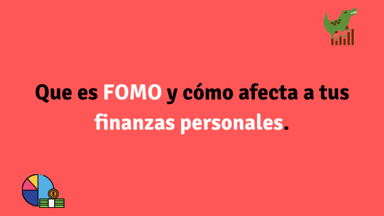 Que es FOMO y cómo afecta a tus finanzas personales. Que es FOMO y cómo afecta a tus finanzas personales.