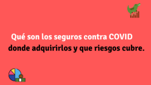 Qué son los seguros contra COVID donde adquirirlos y que riesgos cubre