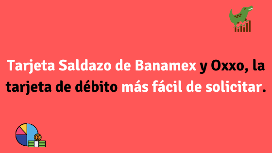 Tarjeta Saldazo de Banamex y Oxxo, la tarjeta más fácil de solicitar.