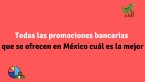 Todas las promociones bancarias que ofrecen los bancos en México