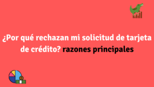 ¿Por qué rechazan mi solicitud de tarjeta de crédito? razones principales