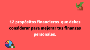 12 propósitos financieros que debes considerar para mejorar tus finanzas personales