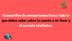 Compartfon de compartamos banco todo lo que debes saber sobre la cuenta a mi favor y el servicio telefónico.