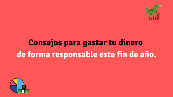 Consejos para gastar tu dinero de forma responsable este fin de año.