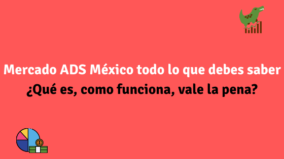 Mercado ADS México todo lo que debes saber ¿Qué es, como funciona, vale la pena?