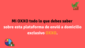 Mi OXXO todo lo que debes saber sobre la plataforma de envió a domicilio exclusiva de OXXO
