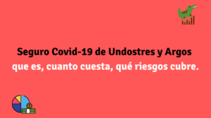 Seguro Covid-19 de Undostres y Argos, que es, cuanto cuesta, qué riesgos cubre.