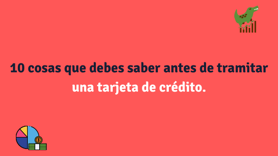 10 cosas que debes saber antes de tramitar una tarjeta de crédito.