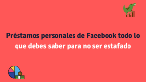 Préstamos personales de Facebook todo lo que debes saber para no ser estafado