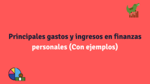 Que son los gastos y ingresos en finanzas personales y que tipos hay.