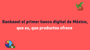 Bankaool el primer banco digital de México, que es, que productos ofrece