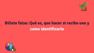 Billete falso: qué es, que hacer si recibo uno y como identificarlo