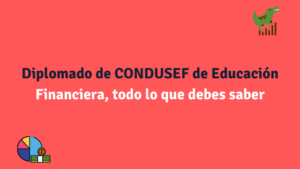 Diplomado de CONDUSEF de Educación Financiera, todo lo que debes saber