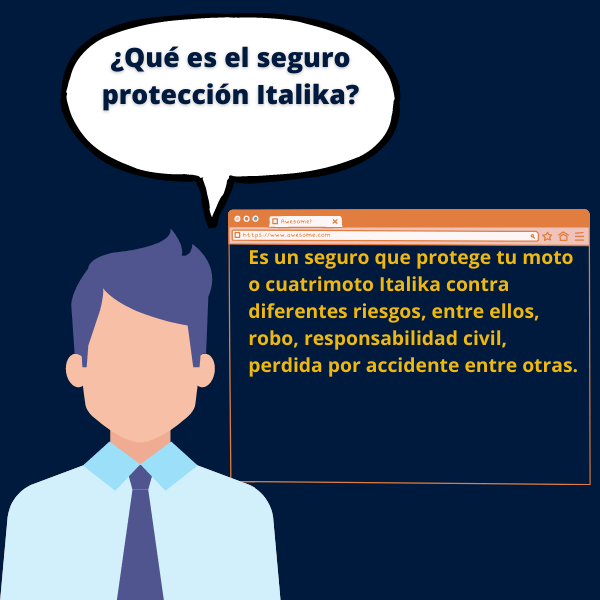 Es un seguro que protege tu moto o cuatrimoto Italika contra diferentes riesgos, entre ellos, robo, responsabilidad civil, perdida por accidente entre otras.