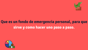 Que es un fondo de emergencia personal, para que sirve y como hacer uno paso a paso.