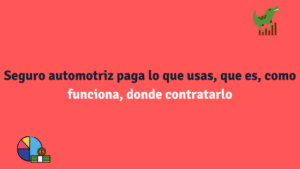 Seguro automotriz paga lo que usas, que es, como funciona, coberturas