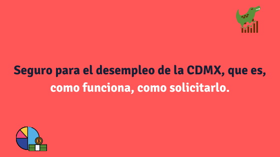 Seguro para el desempleo de la CDMX, que es, requisitos, como solicitarlo