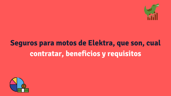 Seguros para motos de Elektra, que son, coberturas, beneficios y requisitos