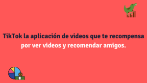 TikTok la aplicación que te recompensa por ver videos y invitar amigos