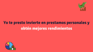 Yo te presto invierte en prestamos personales y obtén mejores rendimientos