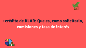 +crédito de KLAR: Que es, como solicitarlo, comisiones y tasa de interés