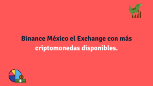 Binance México el Exchange con más criptomonedas disponibles.