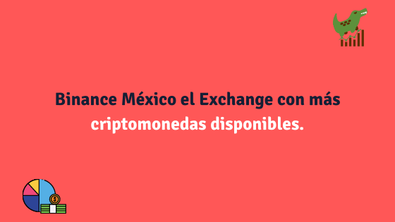 Binance México el Exchange con más criptomonedas disponibles.