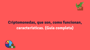 Criptomonedas, que son, como funcionan, características. (Guía completa)