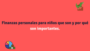 Finanzas personales para niños que son y por qué son importantes