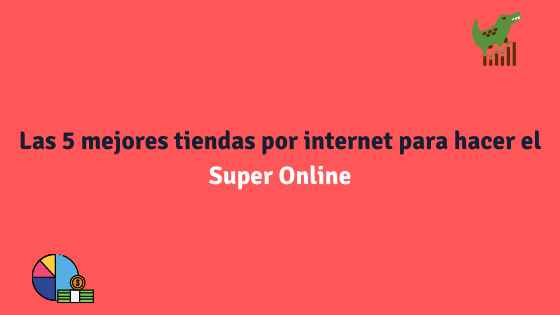 Las 5 mejores tiendas por internet para hacer el Super Online