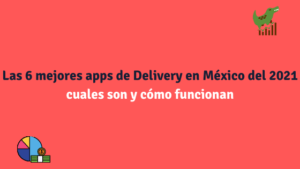 Las 6 mejores apps de Delivery en México cuales son y cómo funcionan