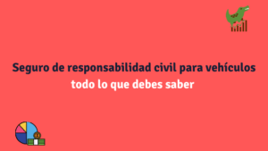 Seguro de responsabilidad civil para vehículos todo lo que debes saber