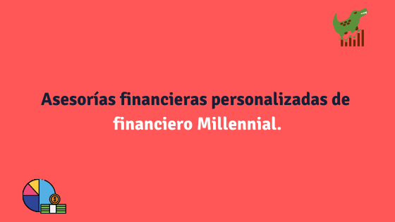Asesorías financieras personalizadas de financiero Millennial. Asesorías financieras personalizadas de financiero Millennial.