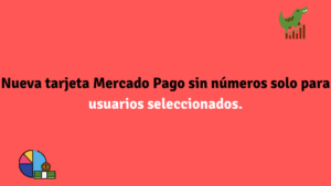 Nueva tarjeta Mercado Pago sin números solo para usuarios seleccionados.