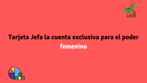 Tarjeta Jefa la cuenta exclusiva para el poder femenino